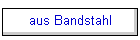 aus Bandstahl