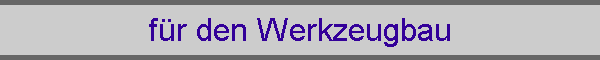 f�r den Werkzeugbau
