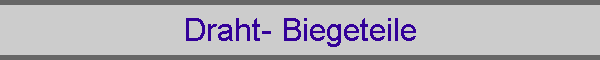 Draht- Biegeteile