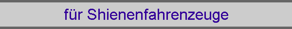 f�r Shienenfahrenzeuge